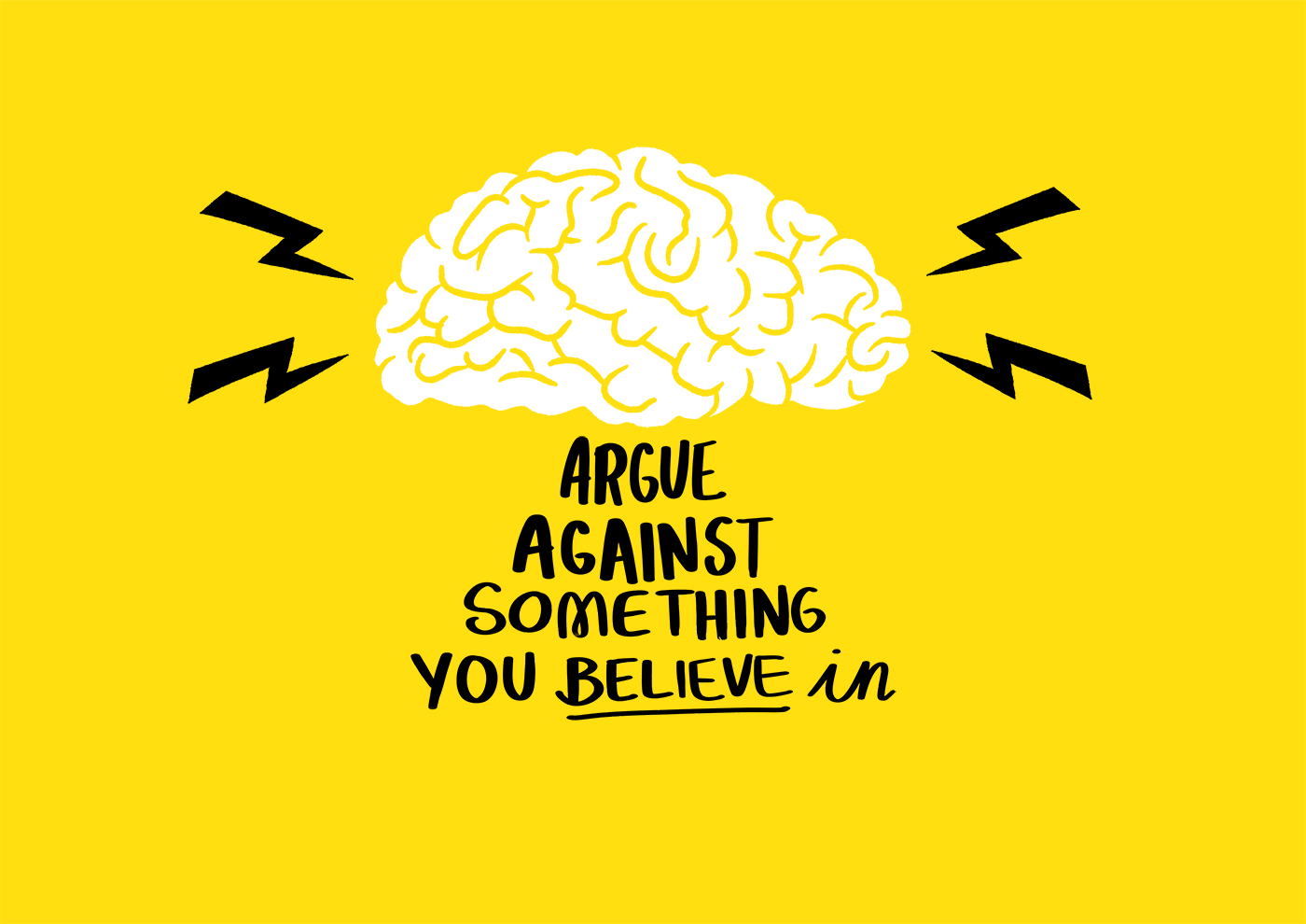 Argue against something you believe in