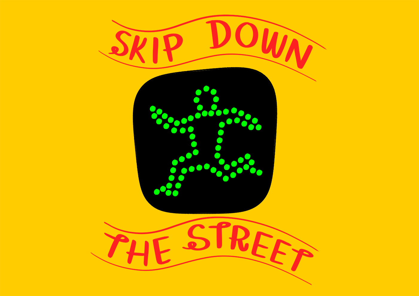Skip  down the street